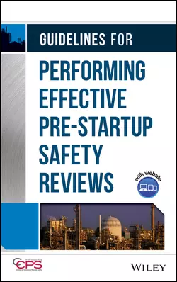 Guidelines for Performing Effective Pre-Startup Safety Reviews, CCPS (Center for Chemical Process Safety)