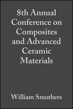 8th Annual Conference on Composites and Advanced Ceramic Materials William Smothers