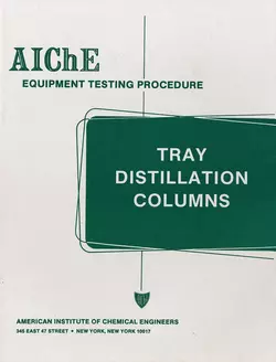 AIChE Equipment Testing Procedure - Tray Distillation Columns American Institute of Chemical Engineers (AIChE)