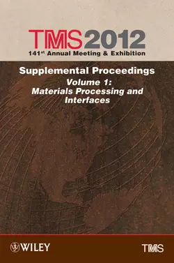 TMS 2012 141st Annual Meeting and Exhibition, Materials Processing and Interfaces, The Minerals, Metals & Materials Society (TMS)