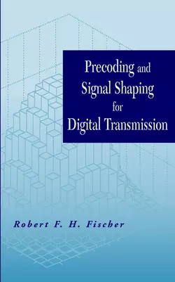 Precoding and Signal Shaping for Digital Transmission, Robert F. H. Fischer