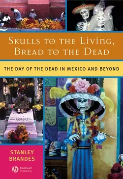 Skulls to the Living  Bread to the Dead Stanley Brandes