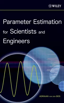 Parameter Estimation for Scientists and Engineers, Adriaan Bos