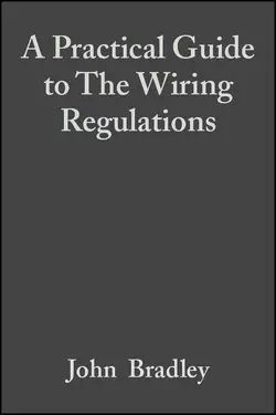 A Practical Guide to The Wiring Regulations John Bradley и Geoffrey Stokes