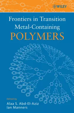 Frontiers in Transition Metal-Containing Polymers Ian Manners и Alaa Abd-El-Aziz