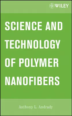 Science and Technology of Polymer Nanofibers, Anthony Andrady