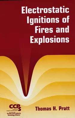 Electrostatic Ignitions of Fires and Explosions, Thomas Pratt