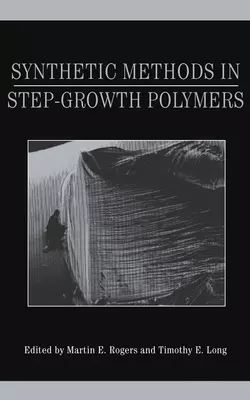 Synthetic Methods in Step-Growth Polymers Timothy Long и Martin Rogers