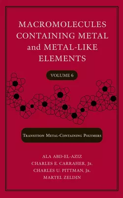 Macromolecules Containing Metal and Metal-Like Elements  Volume 6 Martel Zeldin и Charles Pittman