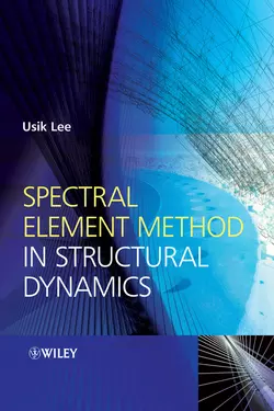 Spectral Element Method in Structural Dynamics, Usik Lee