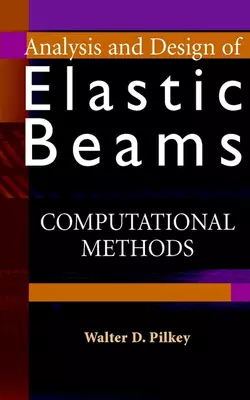 Analysis and Design of Elastic Beams, Walter Pilkey