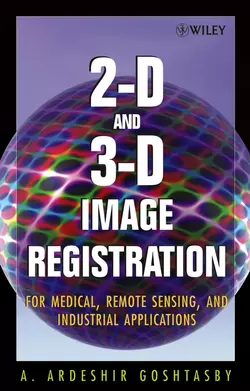 2-D and 3-D Image Registration, Arthur Goshtasby