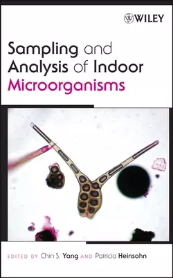 Sampling and Analysis of Indoor Microorganisms Patricia Heinsohn и Chin Yang