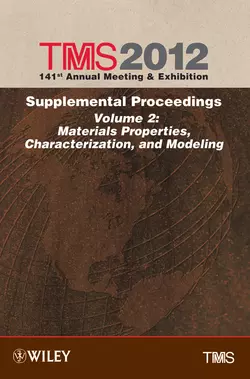 TMS 2012 141st Annual Meeting and Exhibition, Materials Properties, Characterization, and Modeling, The Minerals, Metals & Materials Society (TMS)