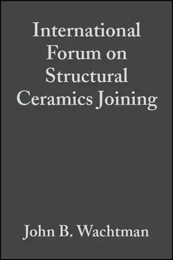 International Forum on Structural Ceramics Joining, John Wachtman