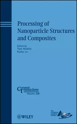 Processing of Nanoparticle Structures and Composites, Tom Hinklin