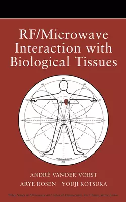 RF / Microwave Interaction with Biological Tissues, Arye Rosen