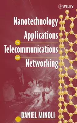 Nanotechnology Applications to Telecommunications and Networking, Daniel Minoli