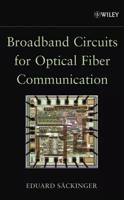 Broadband Circuits for Optical Fiber Communication, Eduard Säckinger