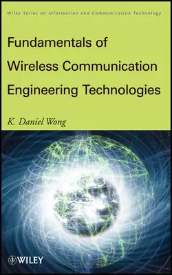 Fundamentals of Wireless Communication Engineering Technologies, K. Wong