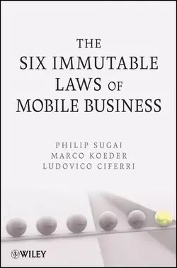 The Six Immutable Laws of Mobile Business Philip Sugai и Marco Koeder