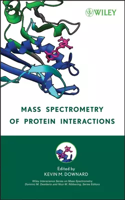 Mass Spectrometry of Protein Interactions, Kevin Downard