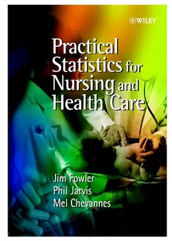 Practical Statistics for Nursing and Health Care Jim Fowler и Phil Jarvis