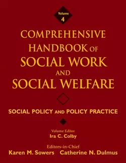 Comprehensive Handbook of Social Work and Social Welfare  Social Policy and Policy Practice Karen Sowers и Ira Colby