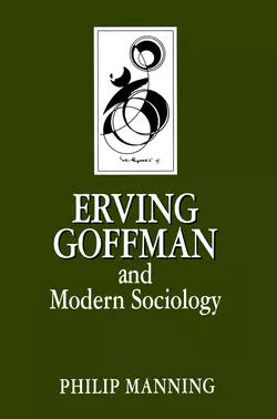 Erving Goffman and Modern Sociology, Philip Manning