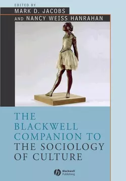 The Blackwell Companion to the Sociology of Culture Mark Jacobs и Nancy Hanrahan