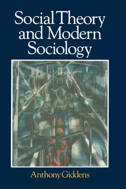 Social Theory and Modern Sociology Anthony Giddens