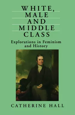 White, Male and Middle Class, Catherine Hall