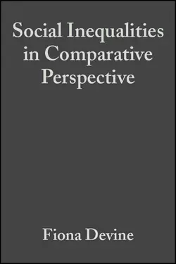 Social Inequalities in Comparative Perspective Fiona Devine и Mary Waters