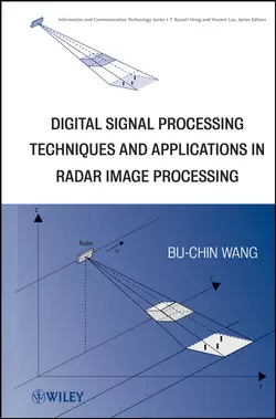 Digital Signal Processing Techniques and Applications in Radar Image Processing, Bu-Chin Wang