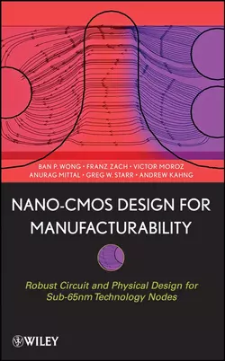 Nano-CMOS Design for Manufacturability Franz Zach и Anurag Mittal