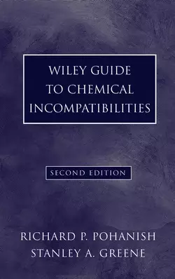 Wiley Guide to Chemical Incompatibilities Richard Pohanish и Stanley Greene