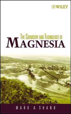 The Chemistry and Technology of Magnesia, Mark Shand