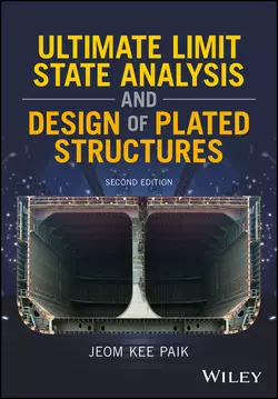 Ultimate Limit State Analysis and Design of Plated Structures, Jeom Paik