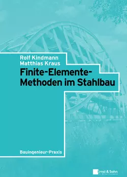 Finite-Elemente-Methoden im Stahlbau Rolf Kindmann и Matthias Kraus