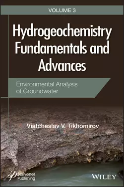 Hydrogeochemistry Fundamentals and Advances, Environmental Analysis of Groundwater, Viatcheslav Tikhomirov