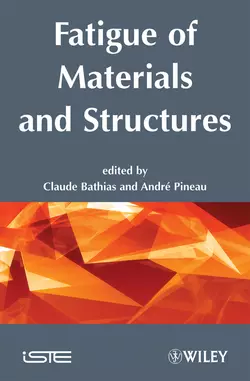 Fatigue of Materials and Structures, Claude Bathias