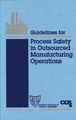 Guidelines for Process Safety in Outsourced Manufacturing Operations, CCPS (Center for Chemical Process Safety)