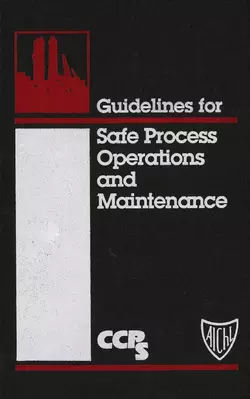 Guidelines for Safe Process Operations and Maintenance CCPS (Center for Chemical Process Safety)