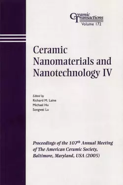 Ceramic Nanomaterials and Nanotechnology IV, Songwei Lu