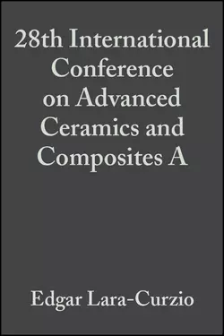 28th International Conference on Advanced Ceramics and Composites A, Edgar Lara-Curzio