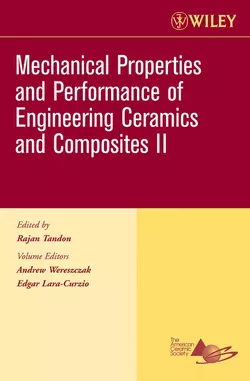 Mechanical Properties and Performance of Engineering Ceramics II Edgar Lara-Curzio и Andrew Wereszczak