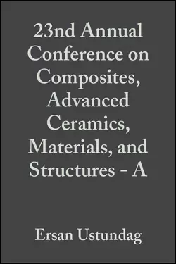 23nd Annual Conference on Composites, Advanced Ceramics, Materials, and Structures - A, Ersan Ustundag