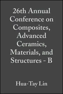 26th Annual Conference on Composites  Advanced Ceramics  Materials  and Structures - B Mrityunjay Singh и Hua-Tay Lin