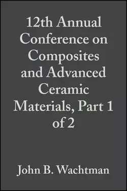 12th Annual Conference on Composites and Advanced Ceramic Materials  Part 1 of 2 John Wachtman