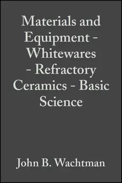 Materials and Equipment - Whitewares - Refractory Ceramics - Basic Science, John Wachtman